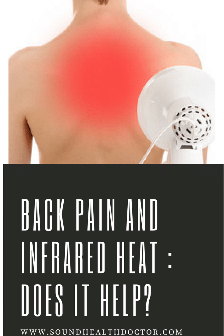 Back Pain and Infrared Heat Does It Help Sound Health Doctor